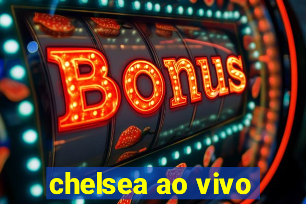 chelsea ao vivo